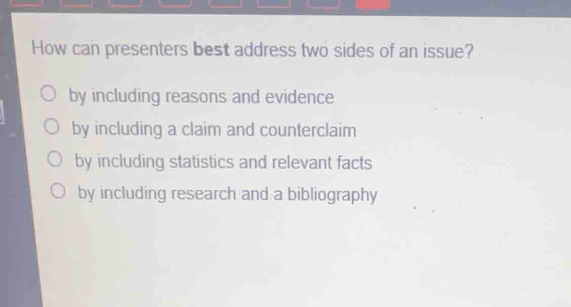 how can presenters best address two sides of an issue? by including rea…