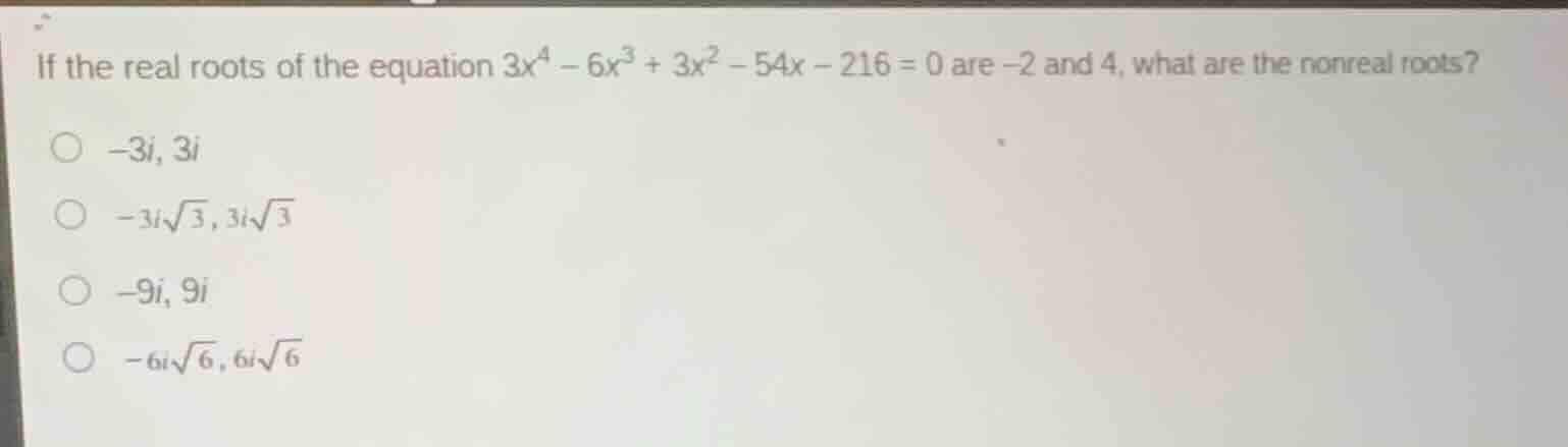 if the real roots of the equation \\(3x^4 - 6x^3 + 3x^2 - 54x - 216 = 0…