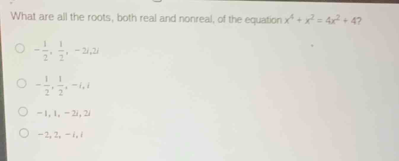 what are all the roots, both real and nonreal, of the equation \\(x^4 +…