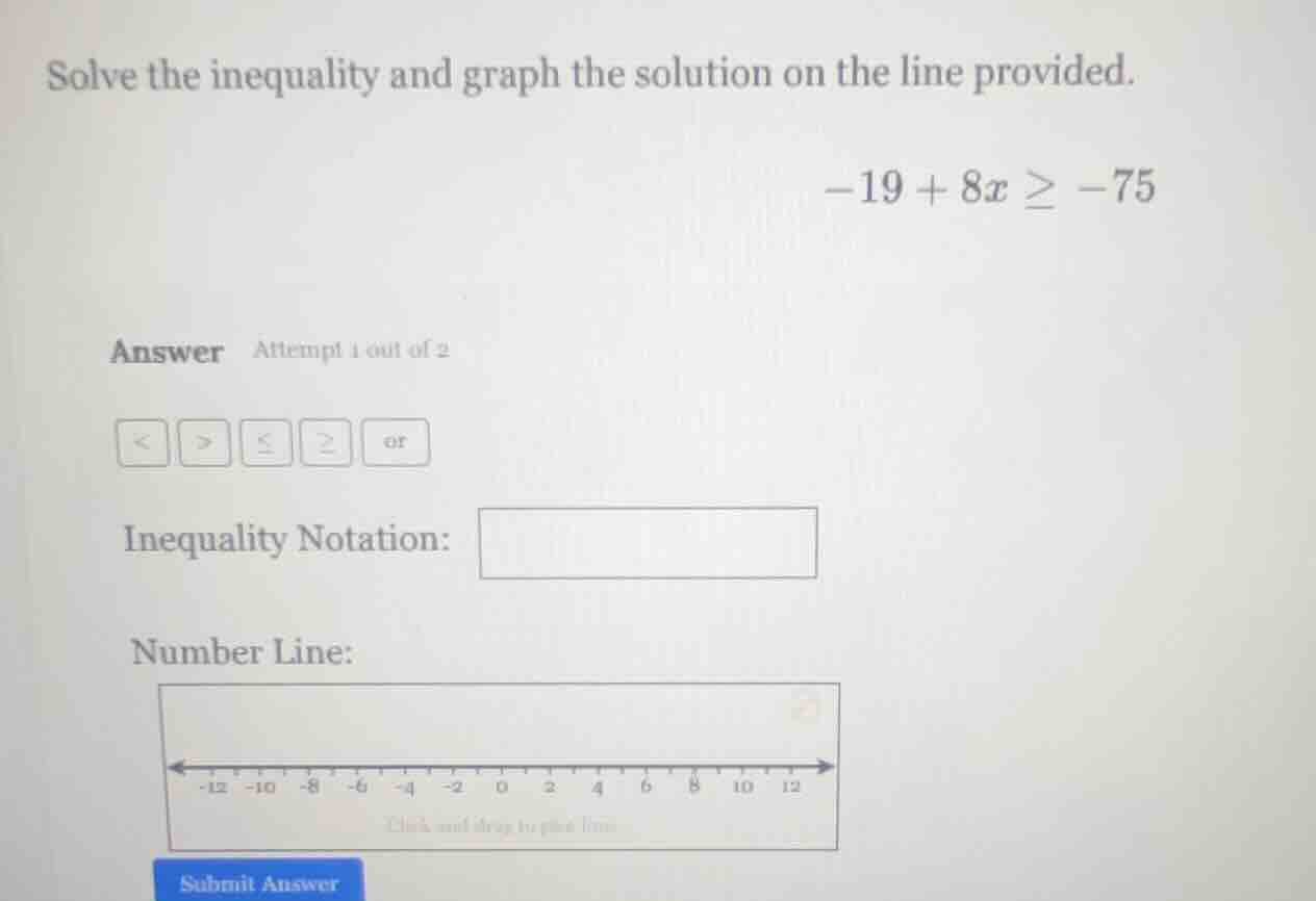 solve the inequality and graph the solution on the line provided. \\-19…