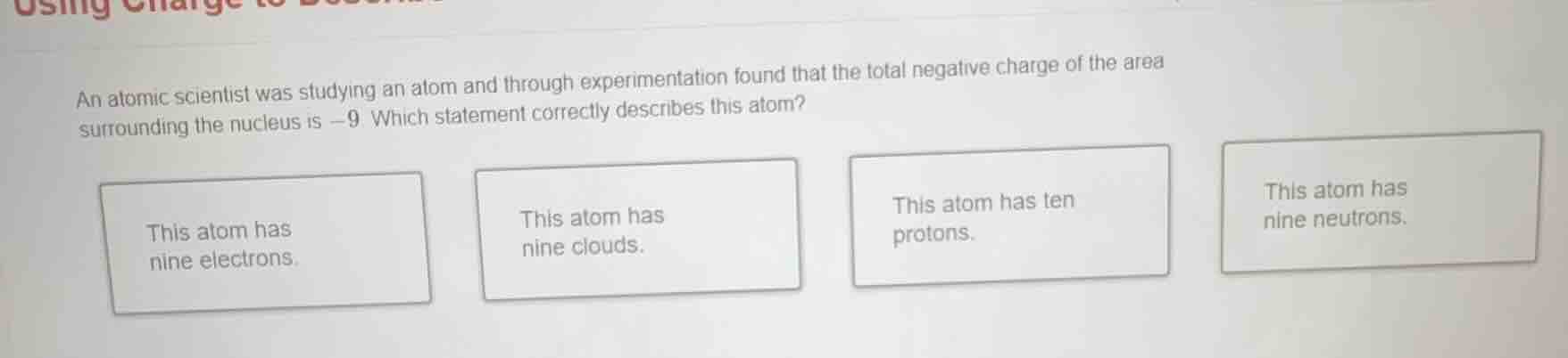 an atomic scientist was studying an atom and through experimentation fo…