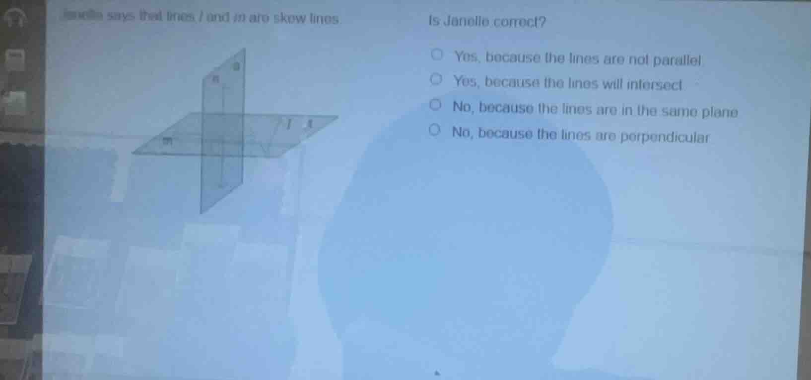 janelle says that lines \\(l\\) and \\(m\\) are skew lines. is janelle …