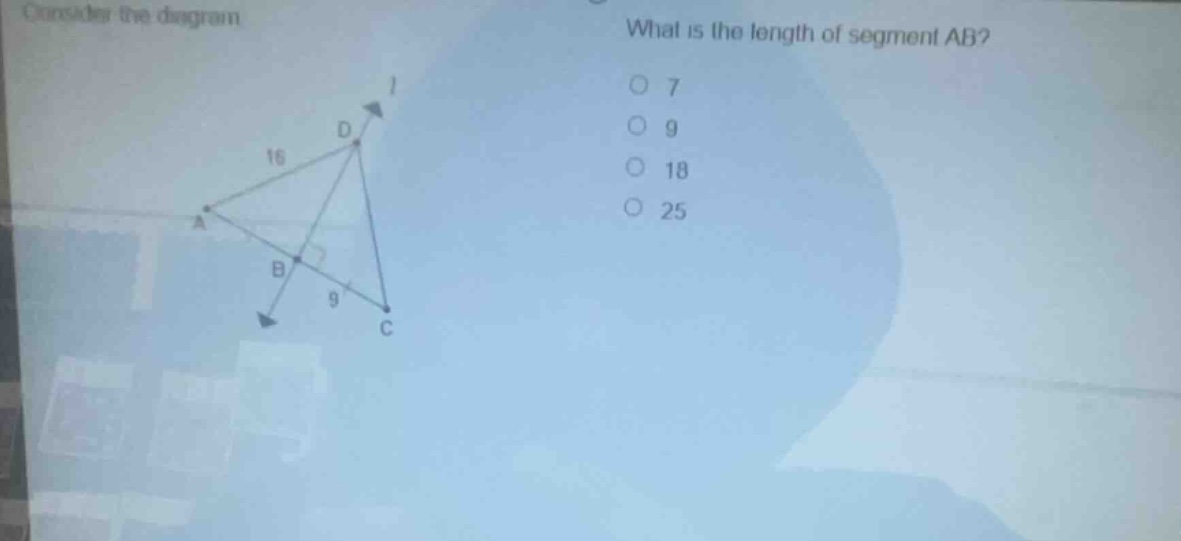consider the diagram. what is the length of segment ab? 7 9 18 25