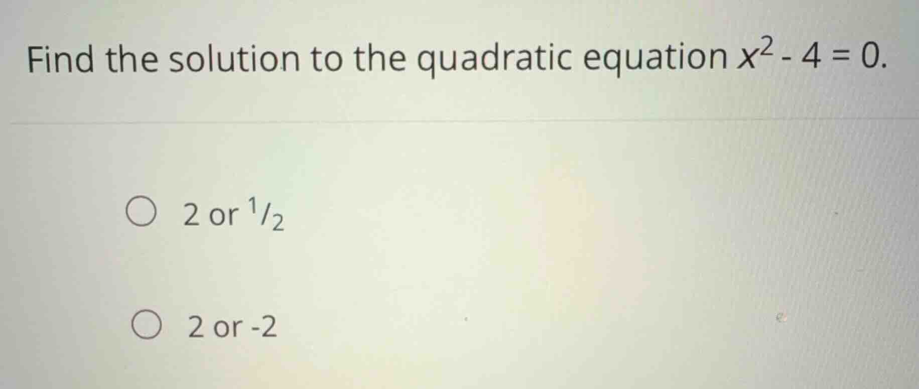 find the solution to the quadratic equation \\(x^2 - 4 = 0\\). \\(\\big…