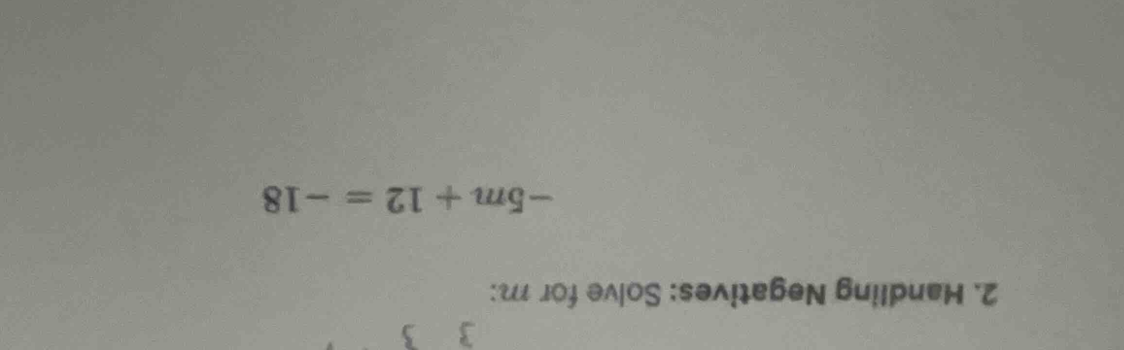 2. handling negatives: solve for m: \\-5m + 12 = -18\\