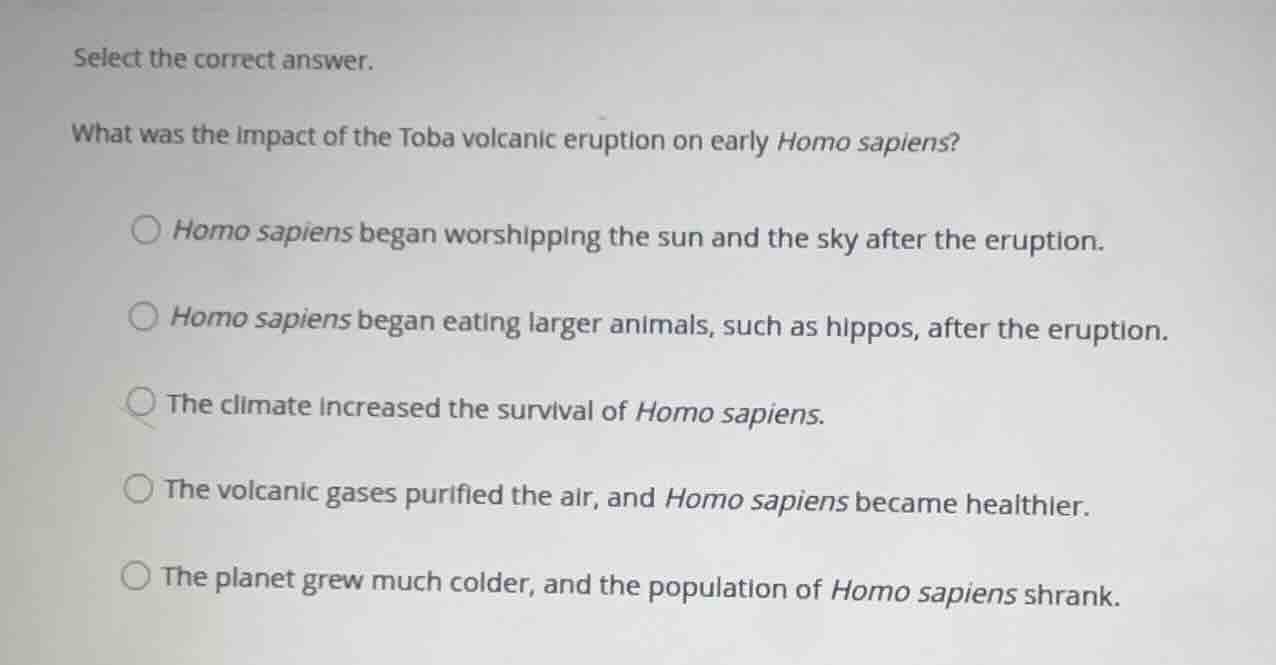 select the correct answer. what was the impact of the toba volcanic eru…