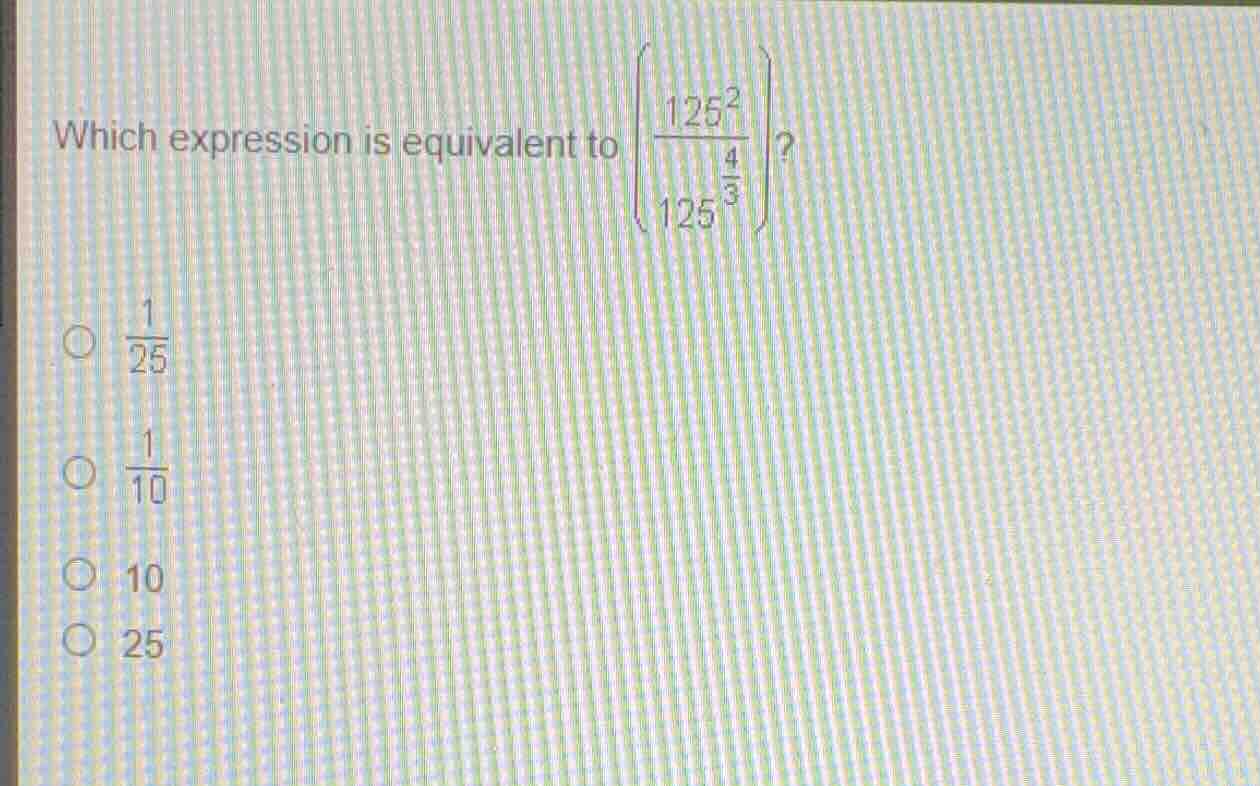 which expression is equivalent to \\(\\left( \\frac{125^2}{125^{\\frac{…