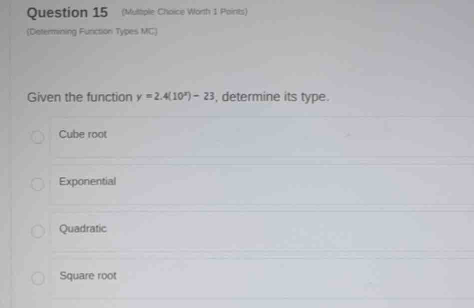 question 15 (multiple choice worth 1 points) (determining function type…