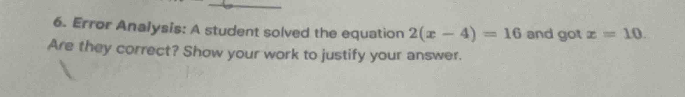 6. error analysis: a student solved the equation \\(2(x - 4) = 16\\) an…