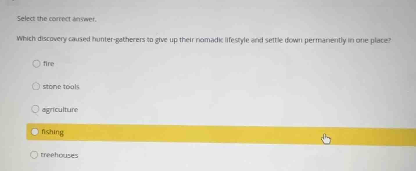 select the correct answer. which discovery caused hunter-gatherers to g…
