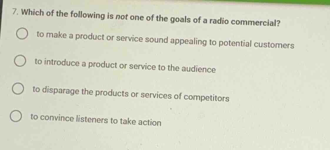 7. which of the following is not one of the goals of a radio commercial…