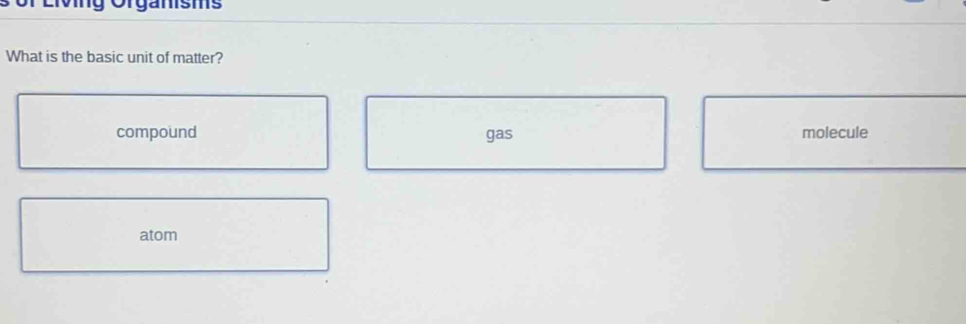 what is the basic unit of matter? compound gas molecule atom