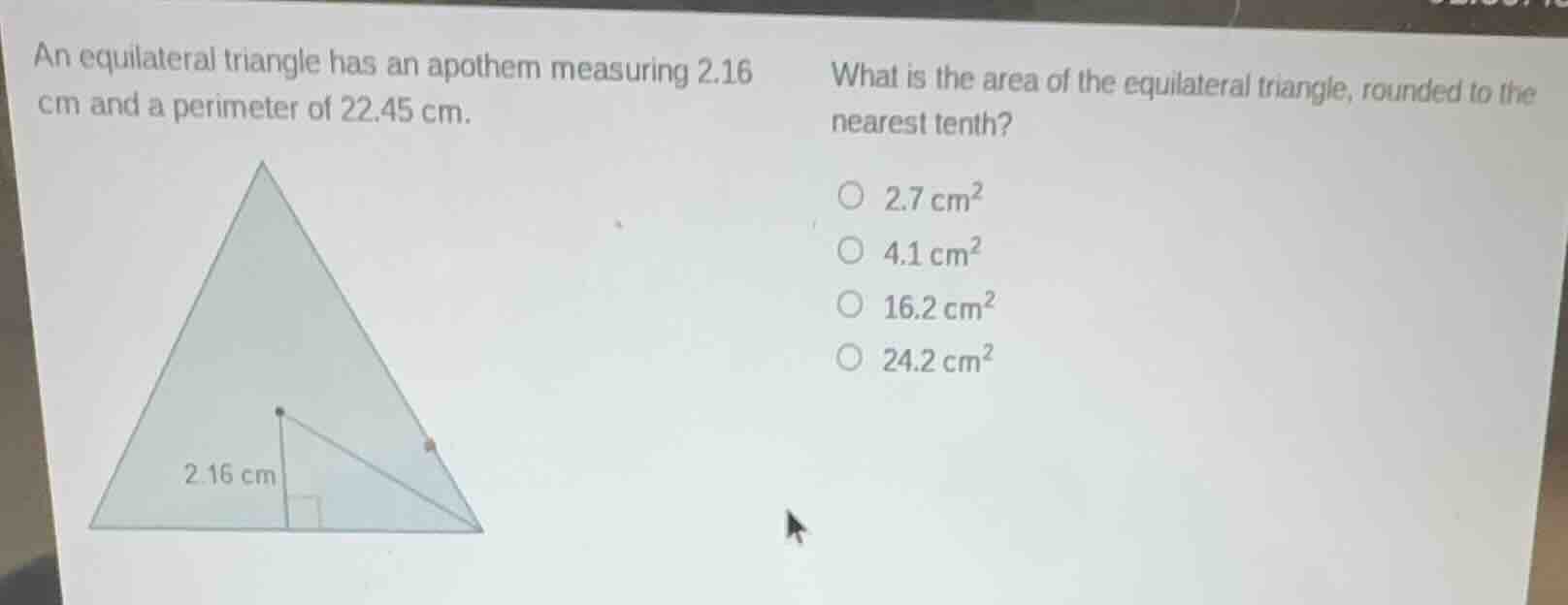 an equilateral triangle has an apothem measuring 2.16 cm and a perimete…
