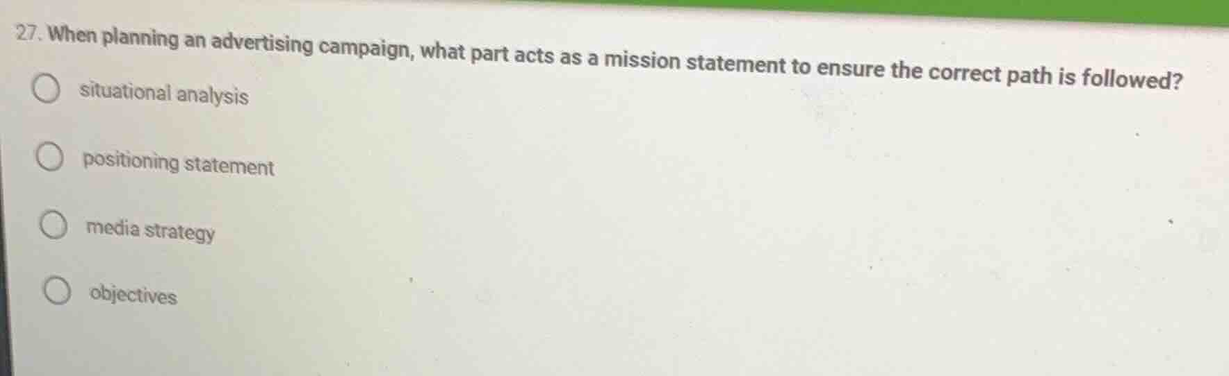 27. when planning an advertising campaign, what part acts as a mission …