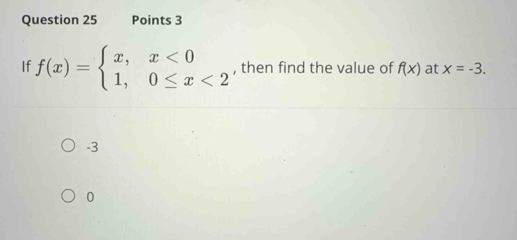 question 25 points 3 if \\( f(x) = \\begin{cases} x, & x < 0 \\\\ 1, & …