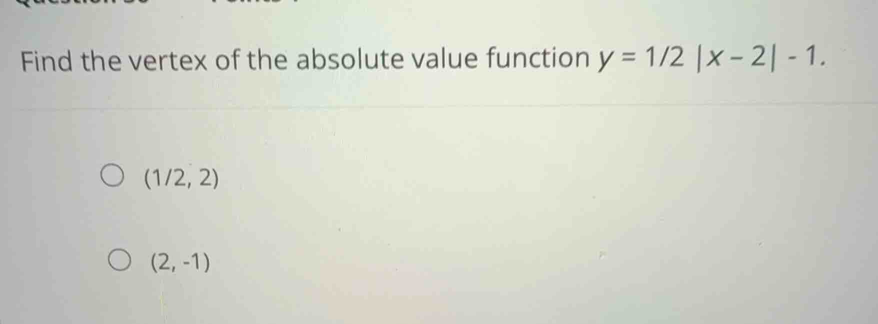 find the vertex of the absolute value function \\(y = 1/2 |x - 2| - 1\\…