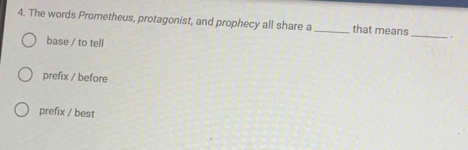 4. the words prometheus, protagonist, and prophecy all share a ______ t…