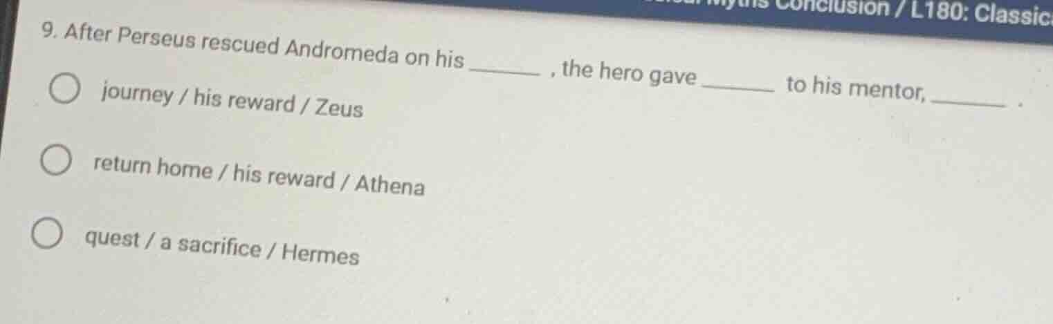 9. after perseus rescued andromeda on his ______, the hero gave ______ …