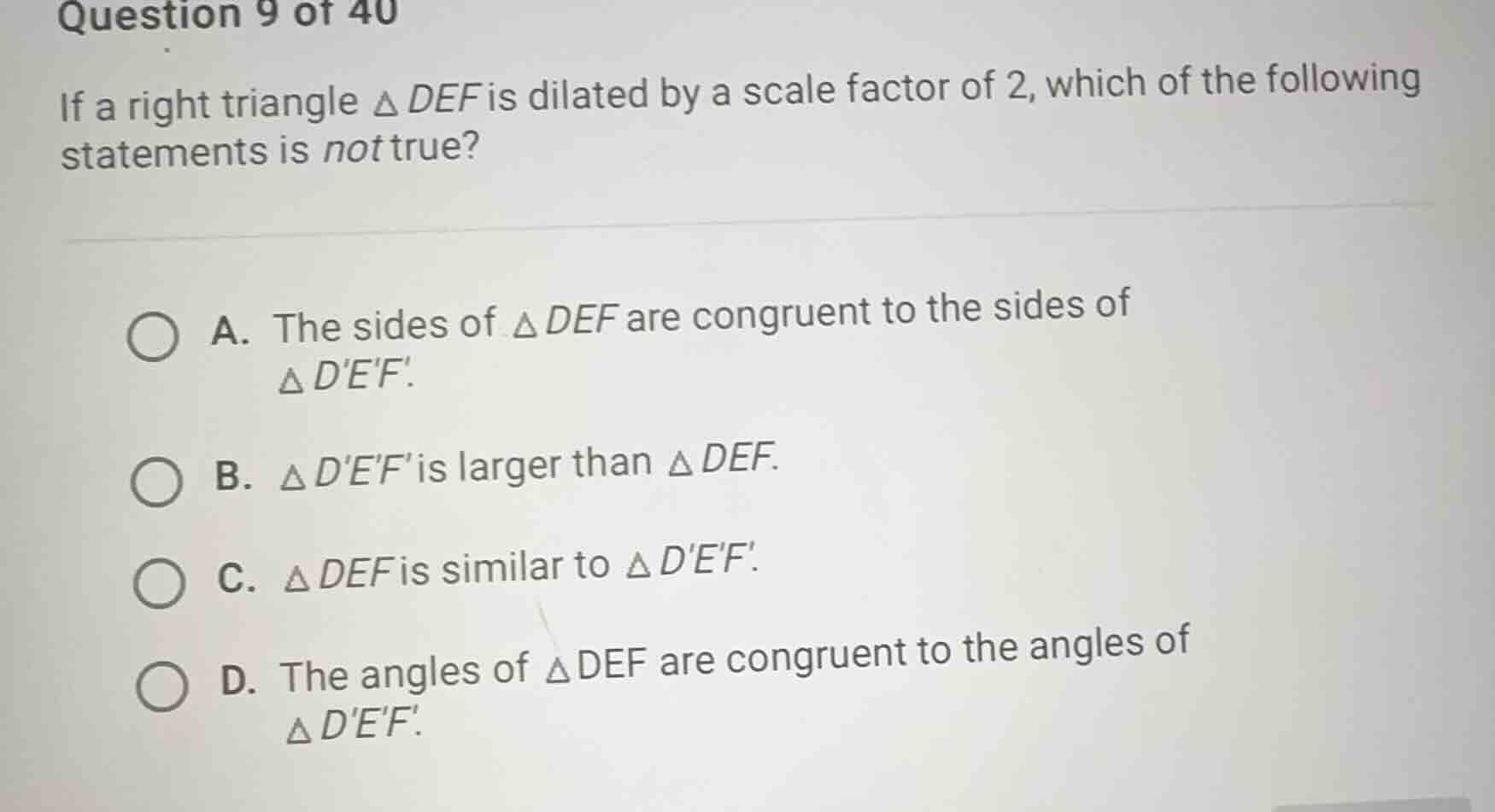 question 9 of 40 if a right triangle \\(\\delta def\\) is dilated by a …