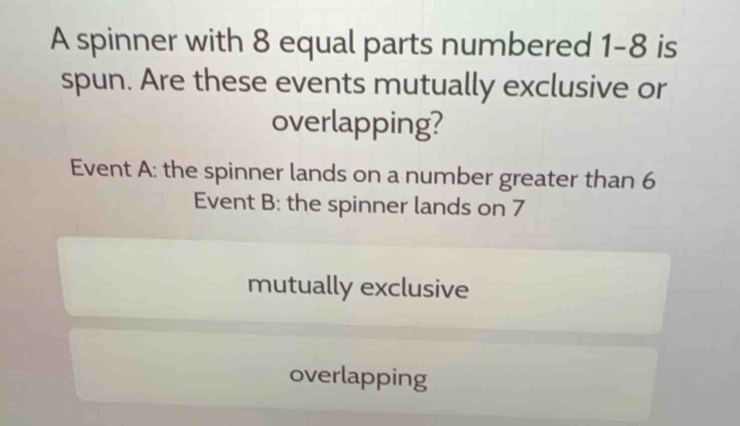 a spinner with 8 equal parts numbered 1-8 is spun. are these events mut…