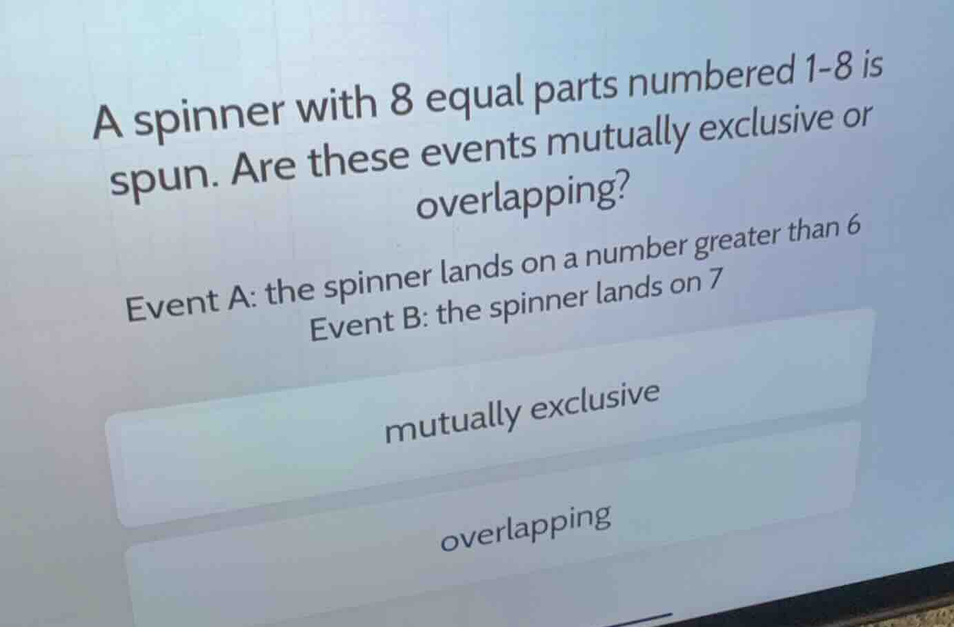 a spinner with 8 equal parts numbered 1-8 is spun. are these events mut…