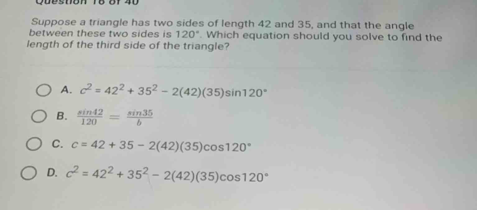 suppose a triangle has two sides of length 42 and 35, and that the angl…