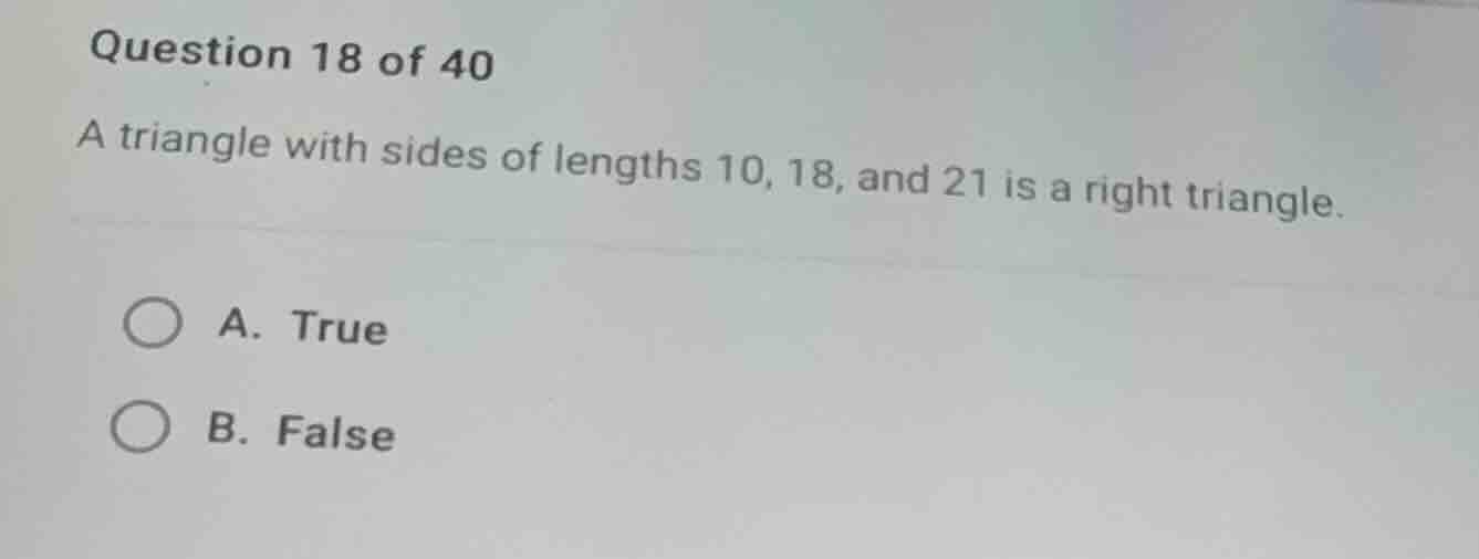 question 18 of 40 a triangle with sides of lengths 10, 18, and 21 is a …
