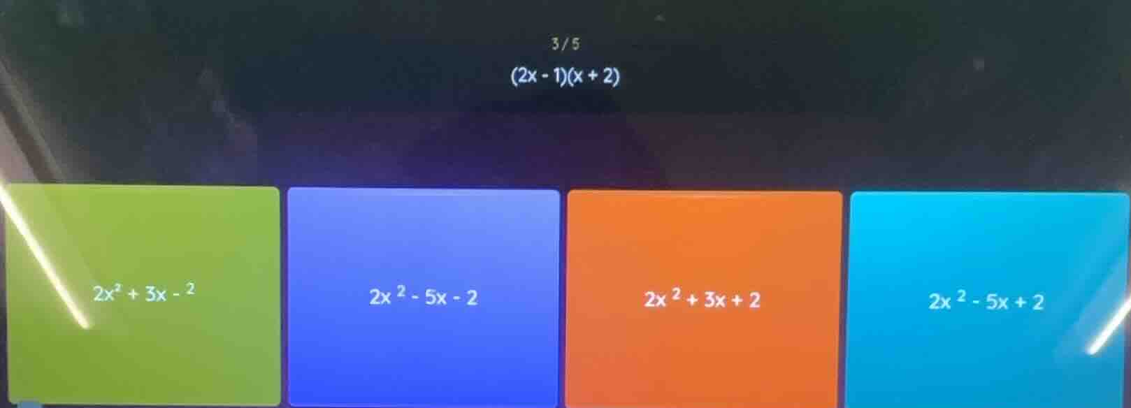 3/5 \\((2x - 1)(x + 2)\\) green option: \\(2x^2 + 3x - 2\\) blue option…