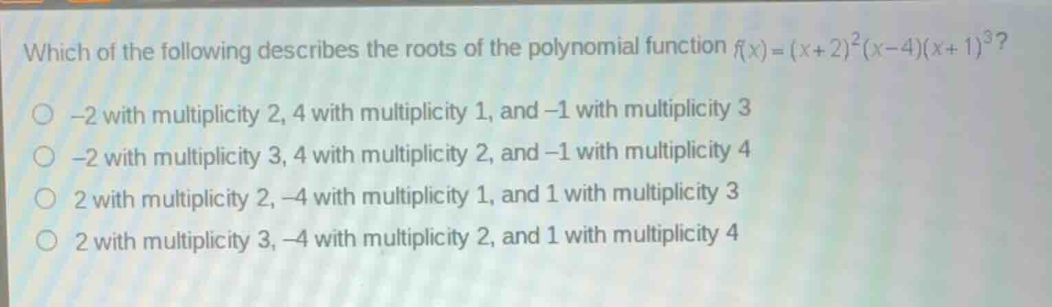 which of the following describes the roots of the polynomial function (…