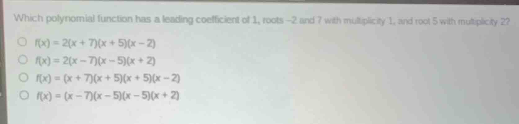 which polynomial function has a leading coefficient of 1, roots -2 and …