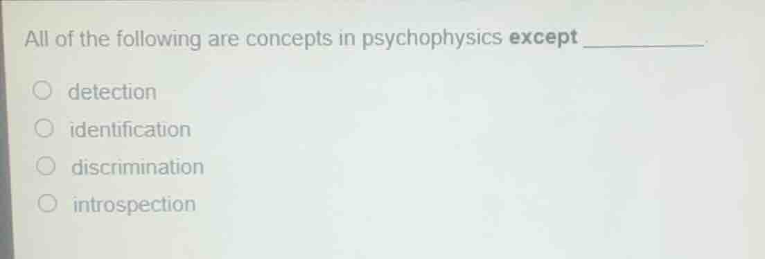 all of the following are concepts in psychophysics except _______ detec…