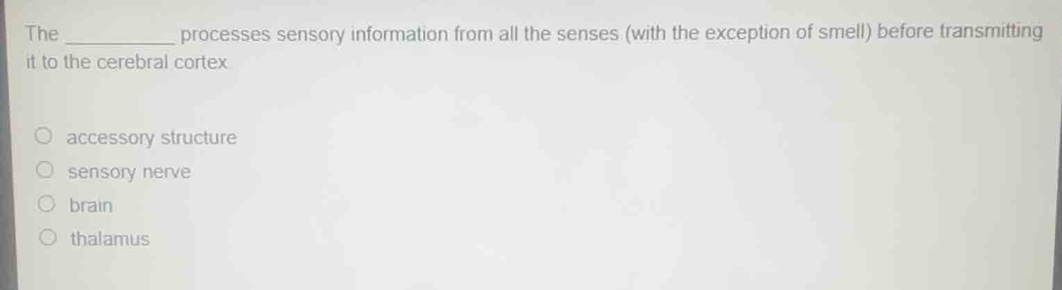the _________ processes sensory information from all the senses (with t…