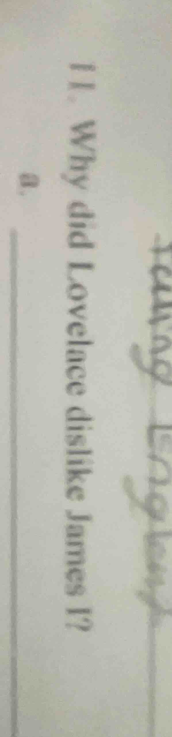 11. why did lovelace dislike james i? a.