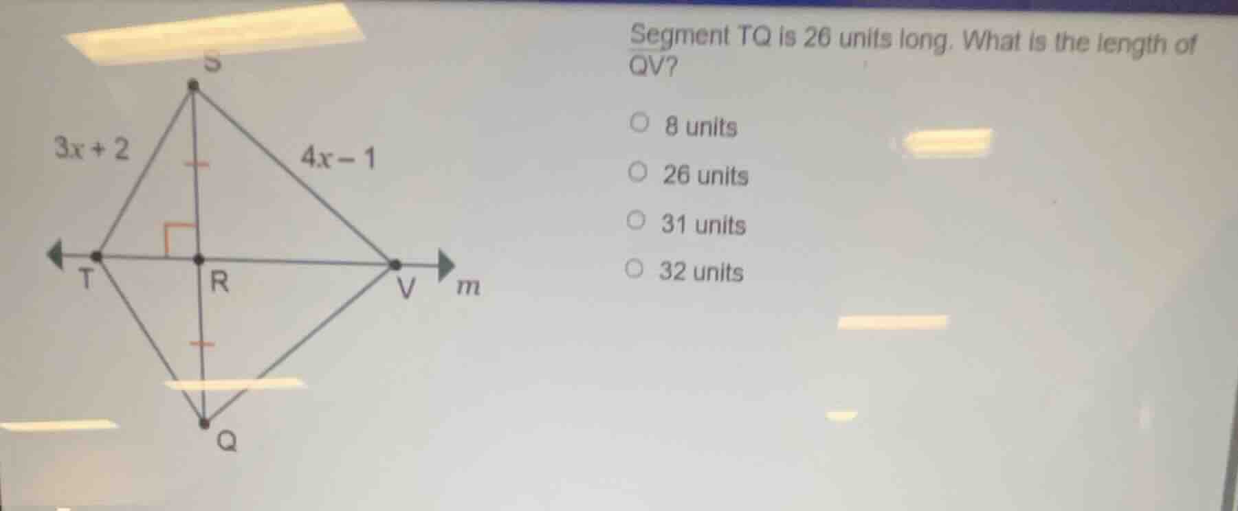 segment tq is 26 units long. what is the length of qv? 8 units 26 units…