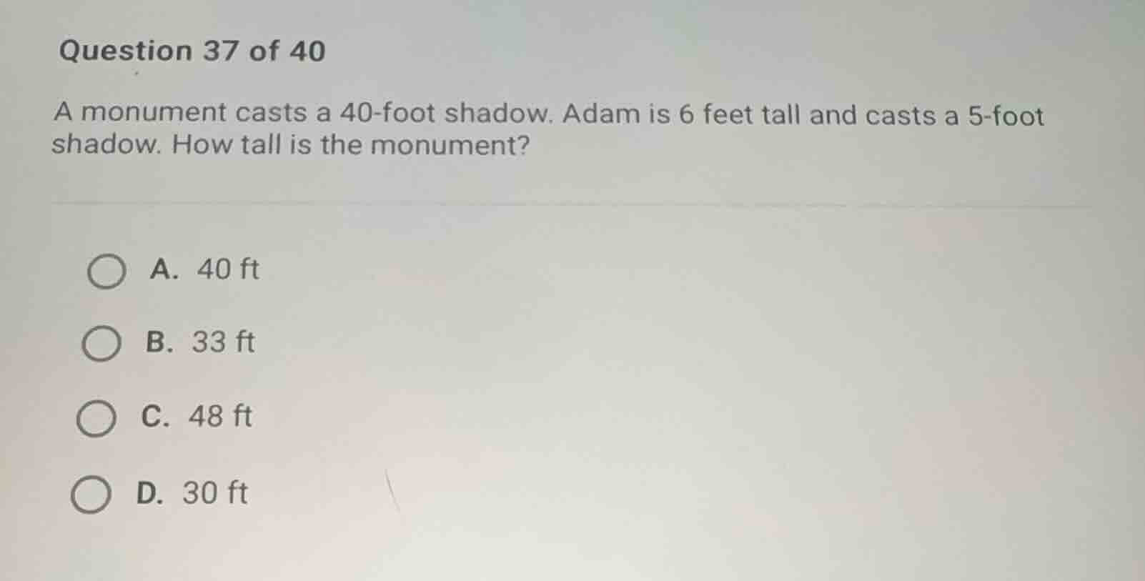 question 37 of 40 a monument casts a 40-foot shadow. adam is 6 feet tal…