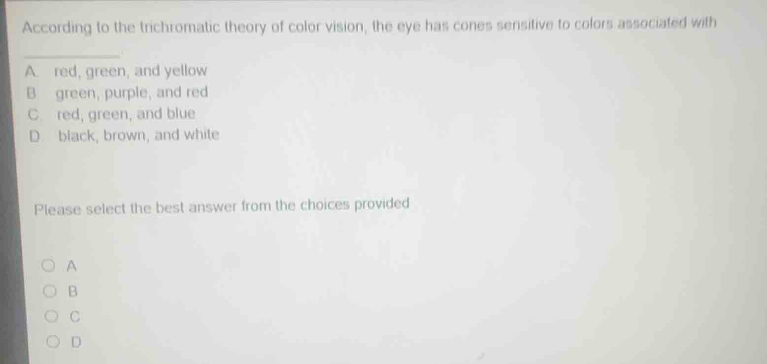 according to the trichromatic theory of color vision, the eye has cones…