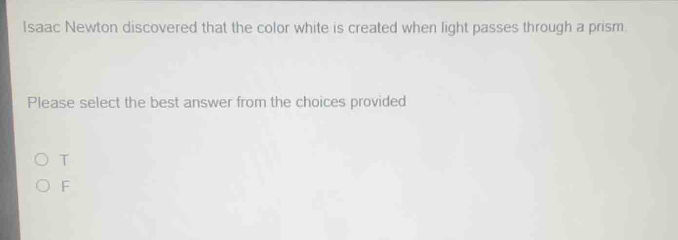 isaac newton discovered that the color white is created when light pass…