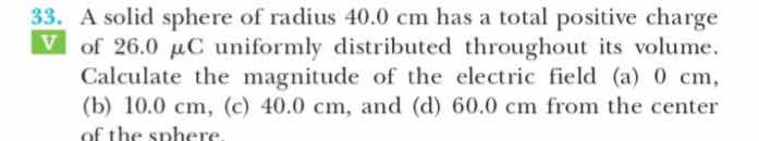 33. a solid sphere of radius \\(40.0\\text{ cm}\\) has a total positive…