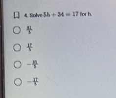 4. solve \\(5h + 34 = 17\\) for \\(h\\). \\(\\bigcirc\\) \\(\\frac{51}{…