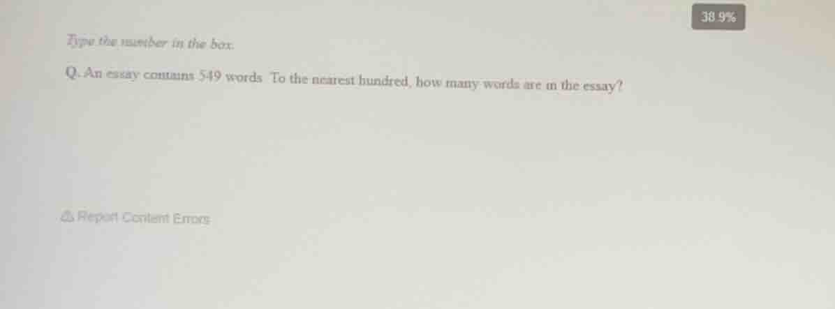type the number in the box. q. an essay contains 549 words. to the near…