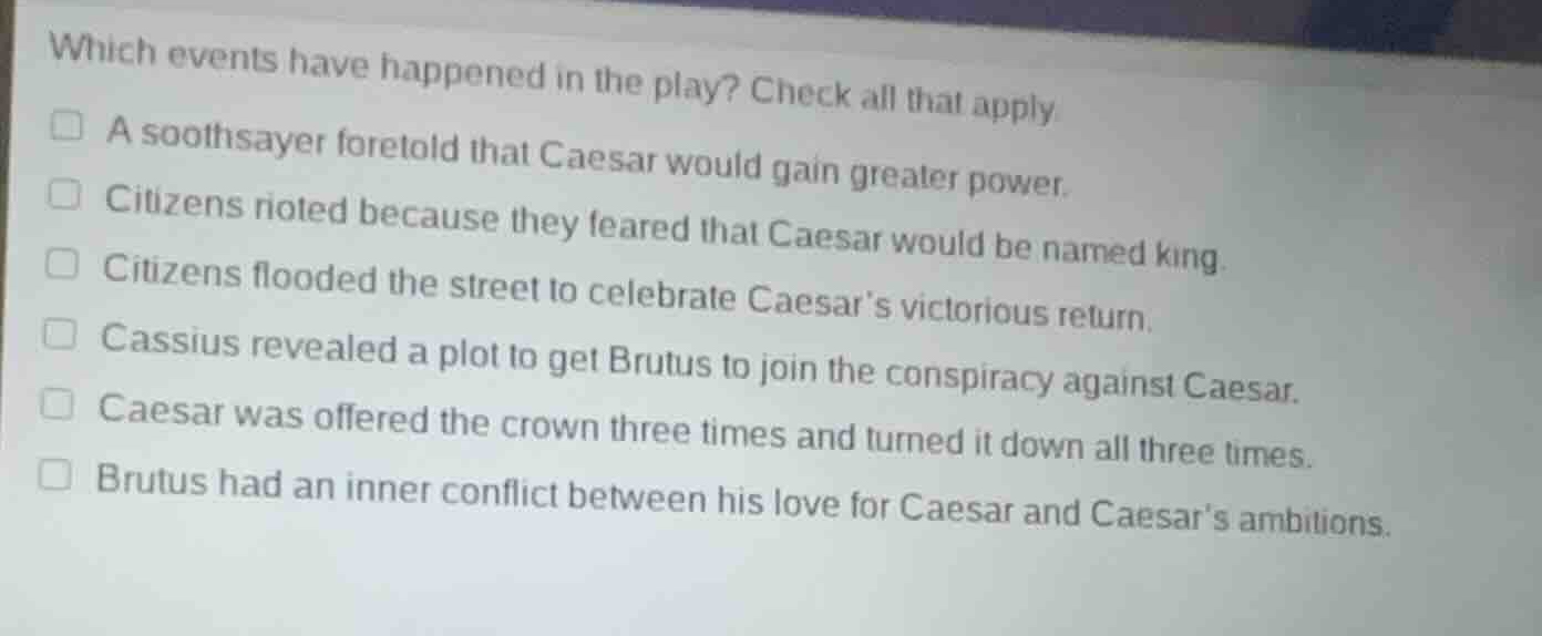 which events have happened in the play? check all that apply. a soothsa…