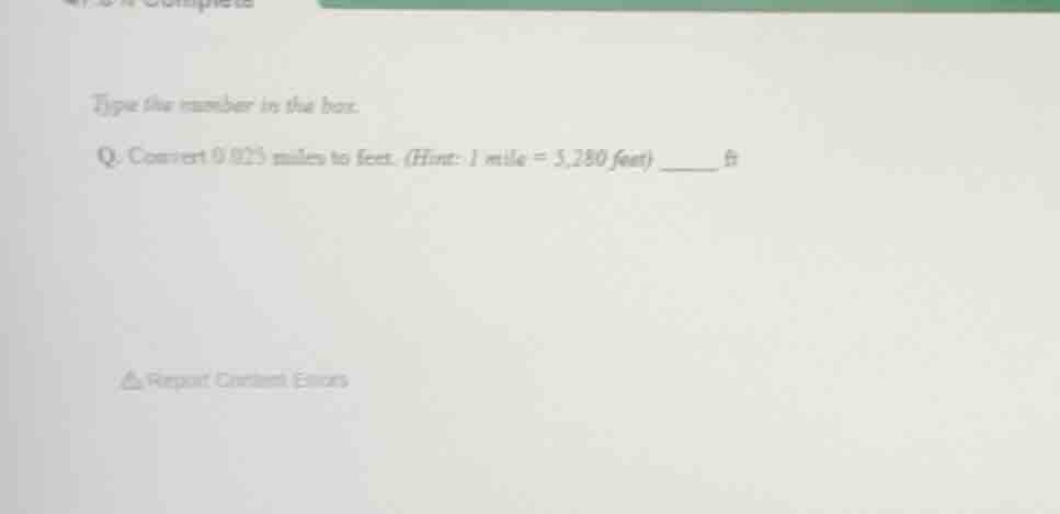 type the number in the box. q. convert 0.025 miles to feet. (hint: 1 mi…