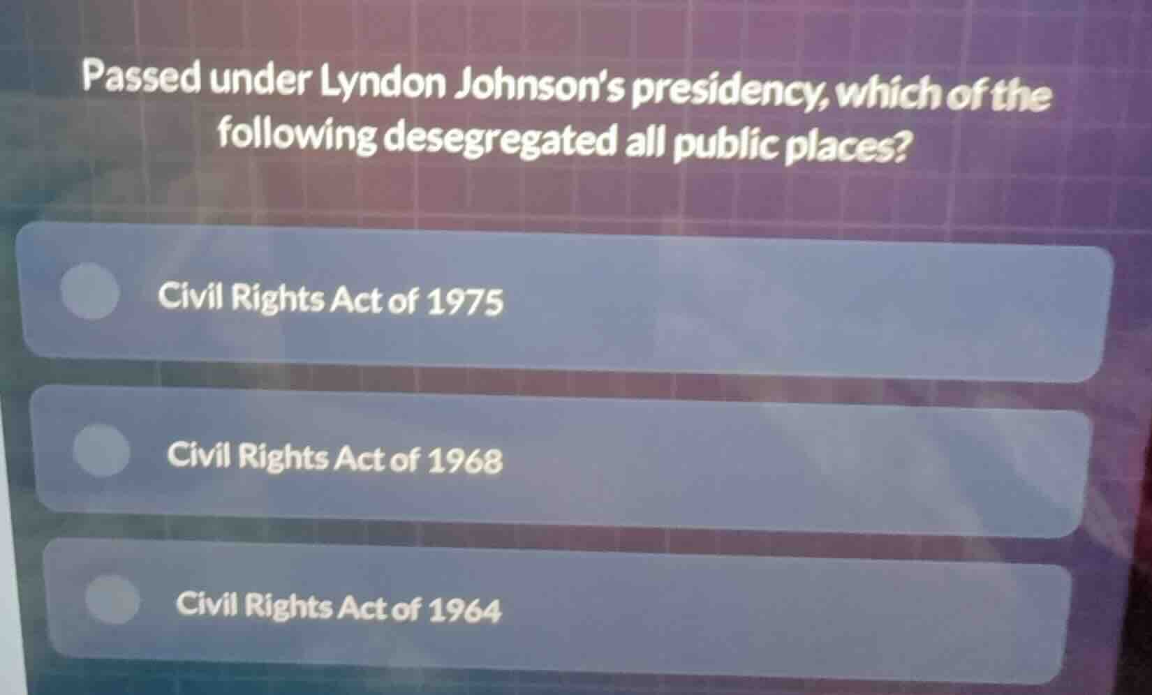 passed under lyndon johnsons presidency, which of the following desegre…