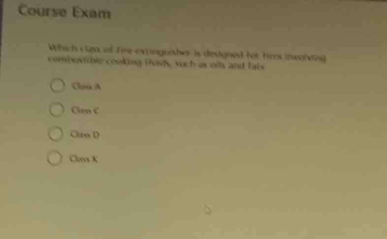 course exam which class of fire extinguisher is designed for fires invo…