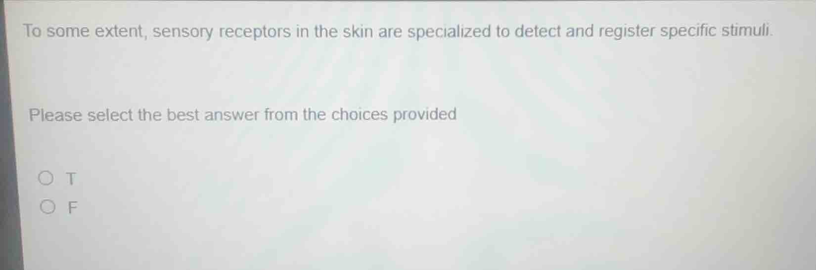 to some extent, sensory receptors in the skin are specialized to detect…