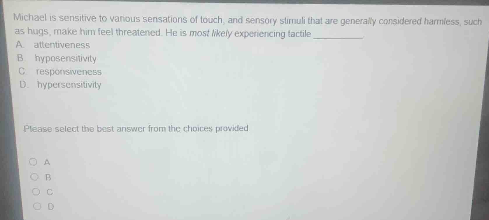 michael is sensitive to various sensations of touch, and sensory stimul…