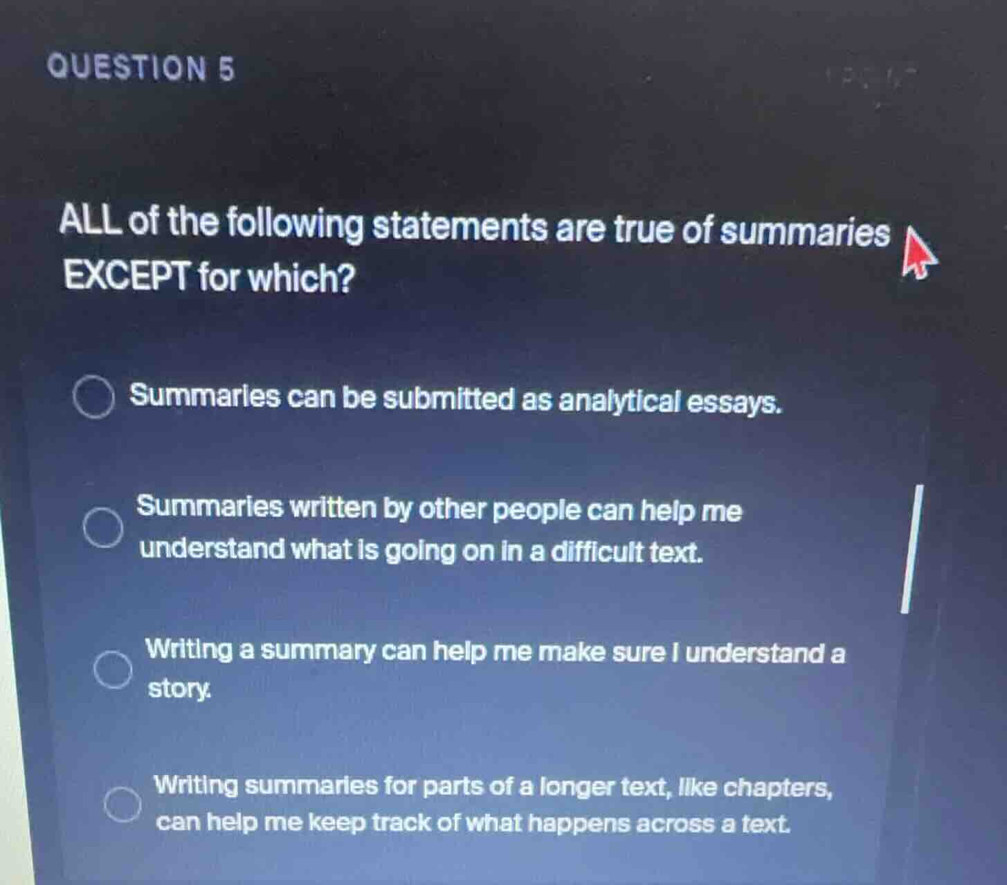 question 5 all of the following statements are true of summaries except…
