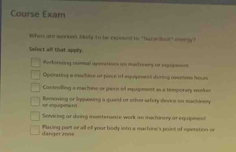course exam when are workers likely to be exposed to \hazardous\ energy…