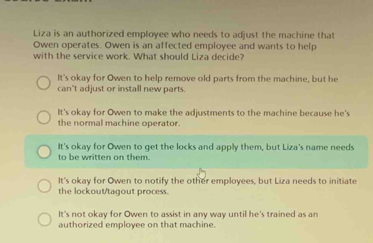 liza is an authorized employee who needs to adjust the machine that owe…