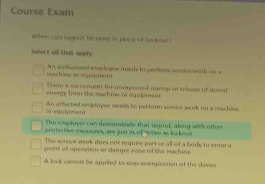 course exam when can tagout be used in place of lockout? select all tha…